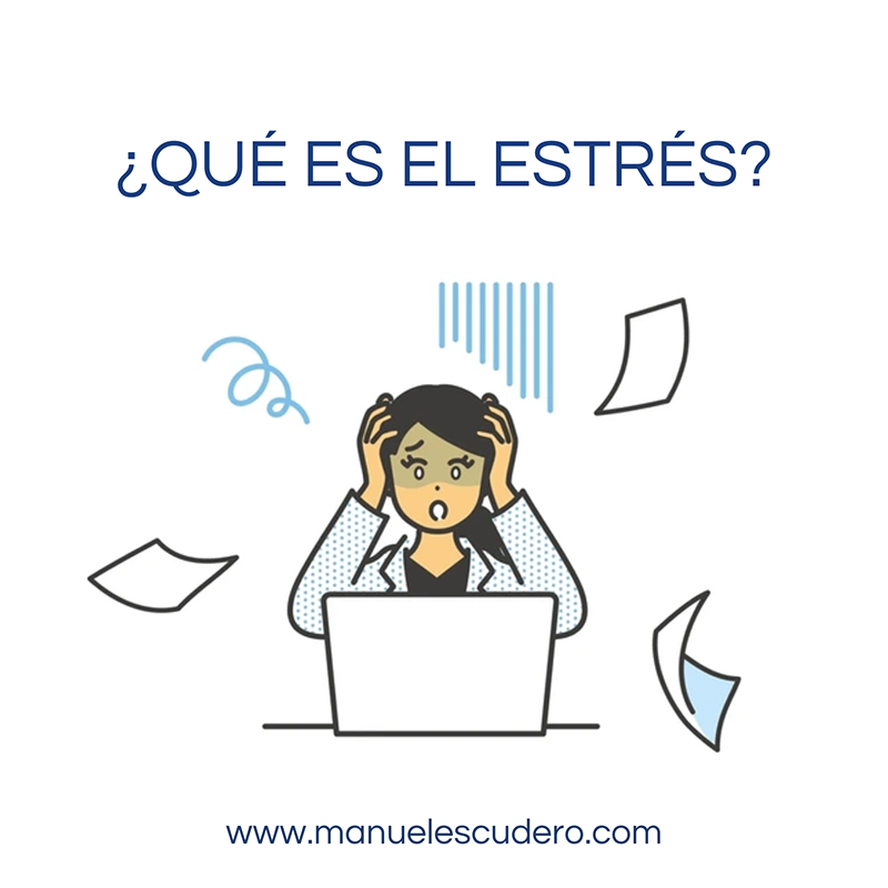 ¿que significa tener estrés? Tratamiento profesional para el estrés en Madrid - Centro Manuel Escudero
