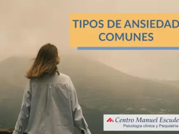 Tipos de ansiedad más comunes: cuáles son y cómo tratarlos